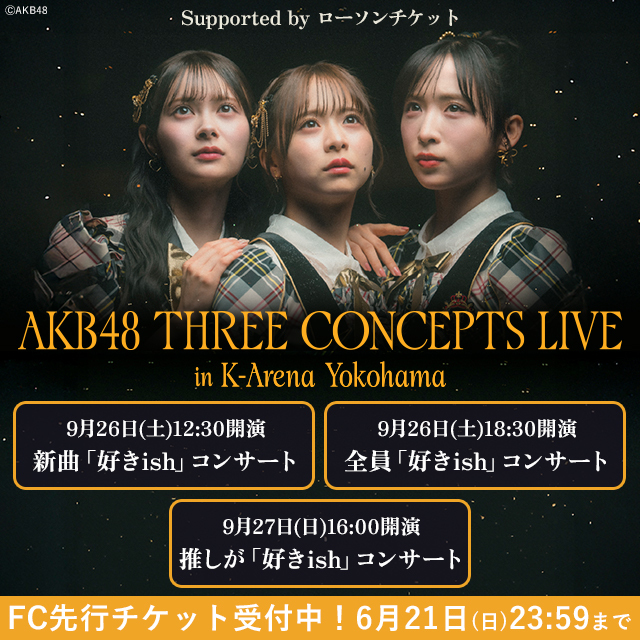 AKB48 THREE CONCEPTS LIVE in K-Arena Yokohama